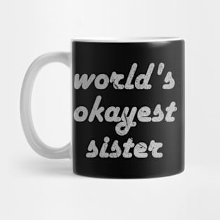 World'S Okayest Sister Mug